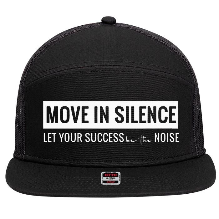 Move In Silence Let Your Success Be The Noise Move In Silence Let Your Success B 7 Panel Mesh Trucker Snapback Hat