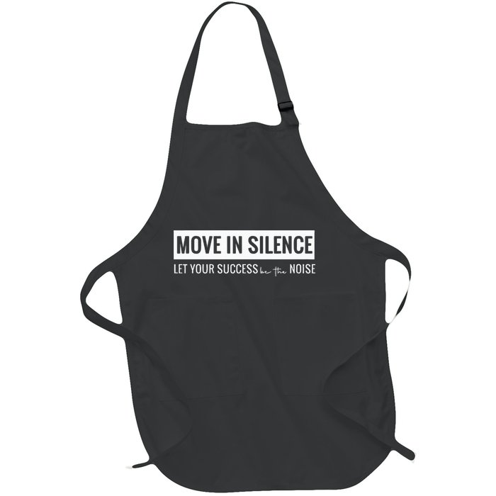 Move In Silence Let Your Success Be The Noise Move In Silence Let Your Success B Full-Length Apron With Pockets