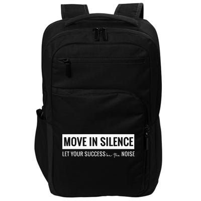 Move In Silence Let Your Success Be The Noise Move In Silence Let Your Success B Impact Tech Backpack