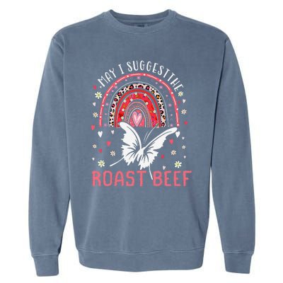 May I Suggest The Roast Beef Funny Rainbow Garment-Dyed Sweatshirt