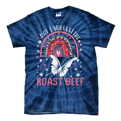 May I Suggest The Roast Beef Funny Rainbow Tie-Dye T-Shirt