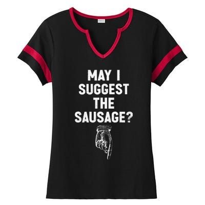 May I Suggest The Sausage Funny Quotes Inappropriate Humor Ladies Halftime Notch Neck Tee