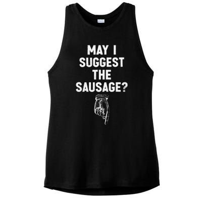 May I Suggest The Sausage Funny Quotes Inappropriate Humor Ladies PosiCharge Tri-Blend Wicking Tank