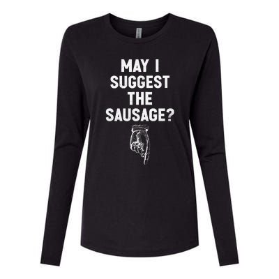 May I Suggest The Sausage Funny Quotes Inappropriate Humor Womens Cotton Relaxed Long Sleeve T-Shirt