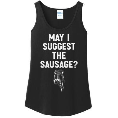 May I Suggest The Sausage Funny Quotes Inappropriate Humor Ladies Essential Tank