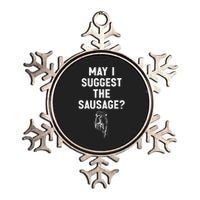 May I Suggest The Sausage Funny Quotes Inappropriate Humor Metallic Star Ornament