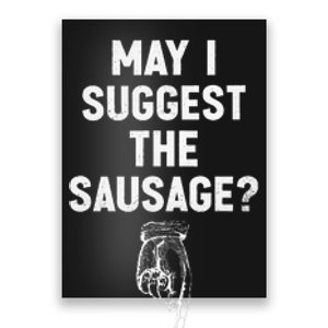 May I Suggest The Sausage Funny Quotes Inappropriate Humor Poster