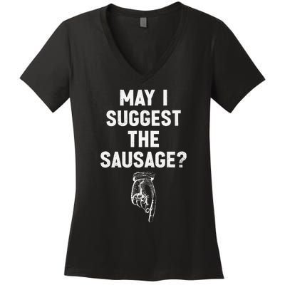 May I Suggest The Sausage Funny Quotes Inappropriate Humor Women's V-Neck T-Shirt