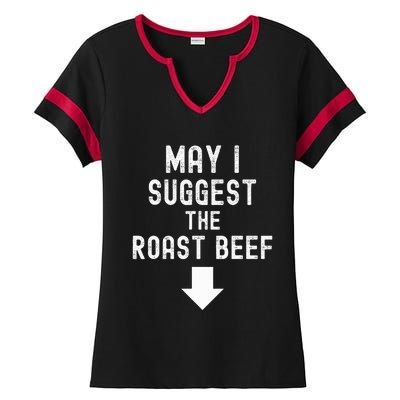 May I Suggest The Roast Beef Funny Inappropriate Funny Meme Ladies Halftime Notch Neck Tee