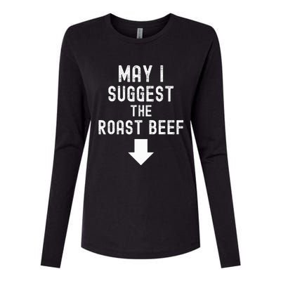 May I Suggest The Roast Beef Funny Inappropriate Funny Meme Womens Cotton Relaxed Long Sleeve T-Shirt