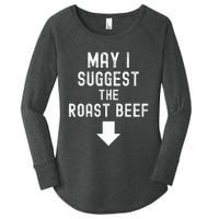 May I Suggest The Roast Beef Funny Inappropriate Funny Meme Women's Perfect Tri Tunic Long Sleeve Shirt