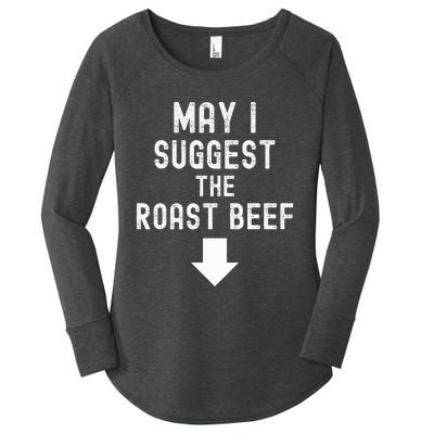 May I Suggest The Roast Beef Funny Inappropriate Funny Meme Women's Perfect Tri Tunic Long Sleeve Shirt