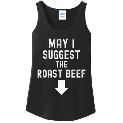 May I Suggest The Roast Beef Funny Inappropriate Funny Meme Ladies Essential Tank