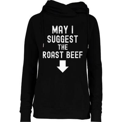 May I Suggest The Roast Beef Funny Inappropriate Funny Meme Womens Funnel Neck Pullover Hood