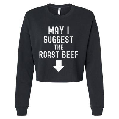 May I Suggest The Roast Beef Funny Inappropriate Funny Meme Cropped Pullover Crew