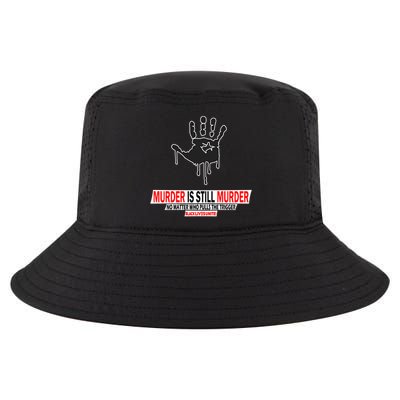 Murder Is Still Murder No Matter Who Pulls The Trigger Cool Comfort Performance Bucket Hat