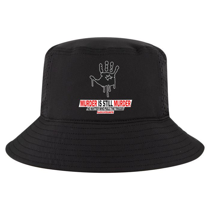 Murder Is Still Murder No Matter Who Pulls The Trigger Cool Comfort Performance Bucket Hat