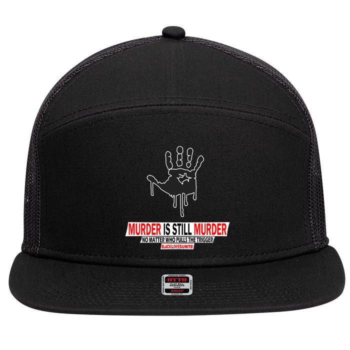 Murder Is Still Murder No Matter Who Pulls The Trigger 7 Panel Mesh Trucker Snapback Hat