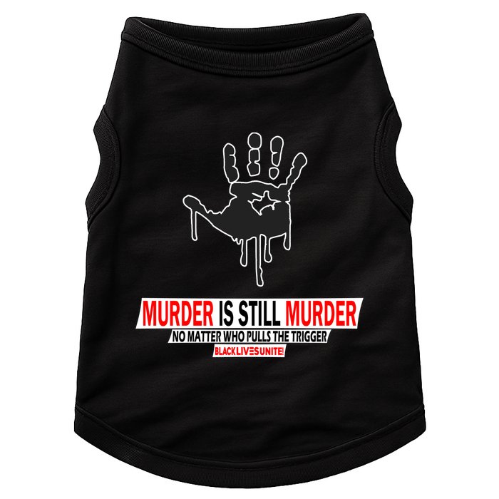 Murder Is Still Murder No Matter Who Pulls The Trigger Doggie Tank