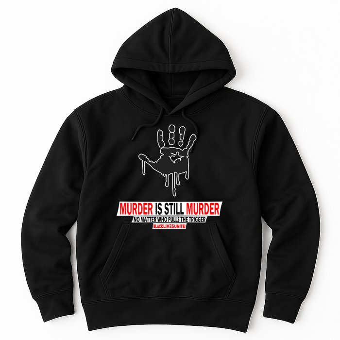Murder Is Still Murder No Matter Who Pulls The Trigger Hoodie