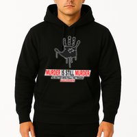 Murder Is Still Murder No Matter Who Pulls The Trigger Hoodie