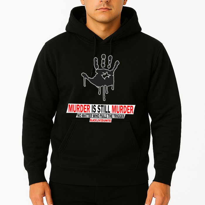 Murder Is Still Murder No Matter Who Pulls The Trigger Hoodie