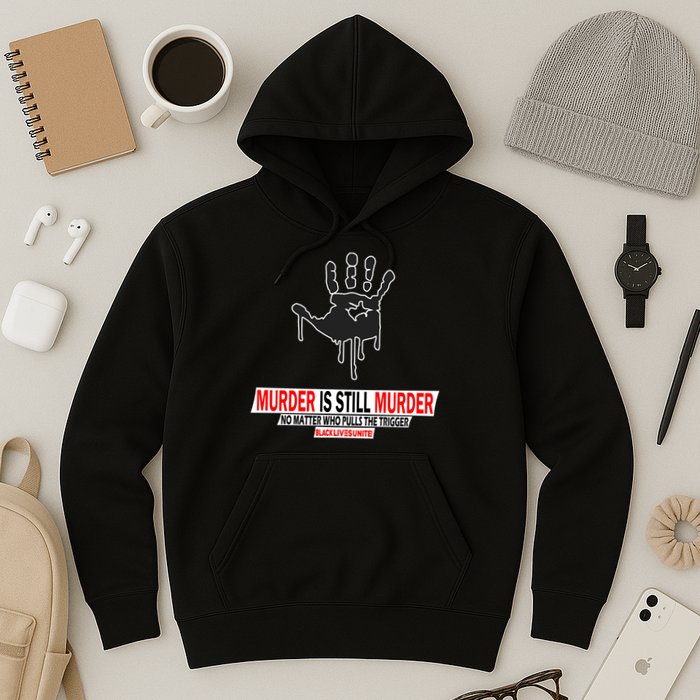 Murder Is Still Murder No Matter Who Pulls The Trigger Hoodie