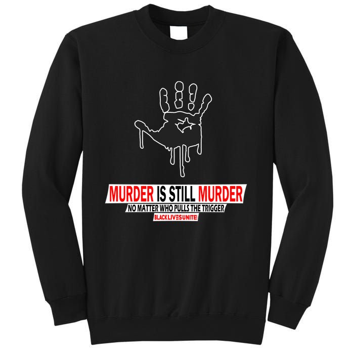 Murder Is Still Murder No Matter Who Pulls The Trigger Sweatshirt