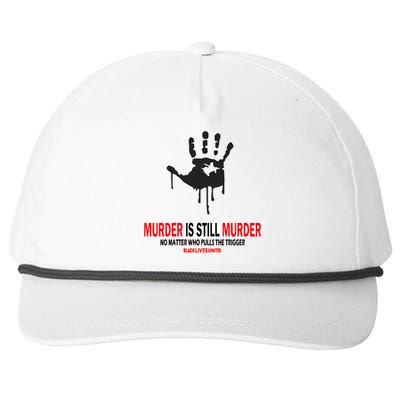 Murder Is Still Murder No Matter Who Pulls The Trigger Snapback Five-Panel Rope Hat