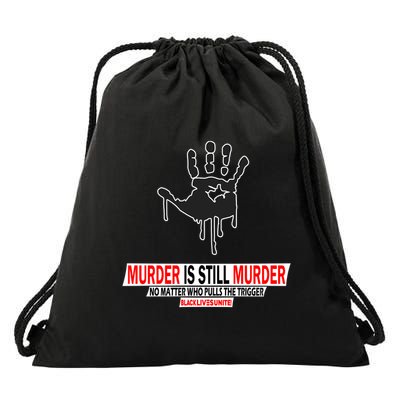 Murder Is Still Murder No Matter Who Pulls The Trigger Drawstring Bag