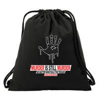 Murder Is Still Murder No Matter Who Pulls The Trigger Drawstring Bag