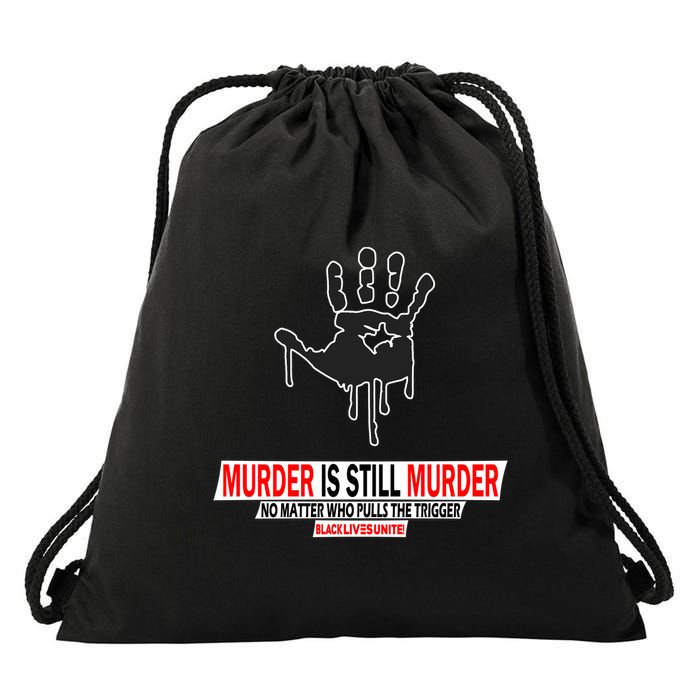 Murder Is Still Murder No Matter Who Pulls The Trigger Drawstring Bag