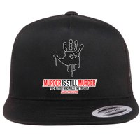 Murder Is Still Murder No Matter Who Pulls The Trigger Flatbill Hat