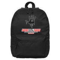 Murder Is Still Murder No Matter Who Pulls The Trigger 16 in Basic Backpack