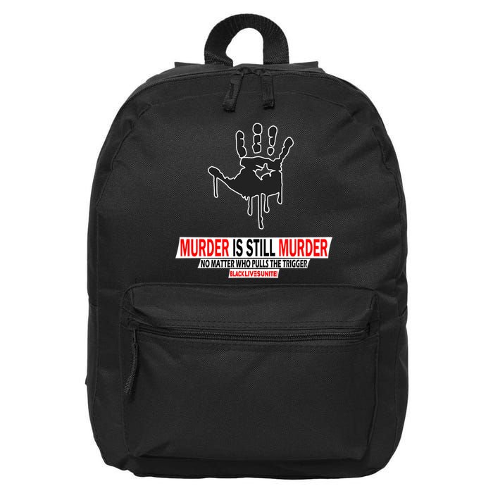 Murder Is Still Murder No Matter Who Pulls The Trigger 16 in Basic Backpack