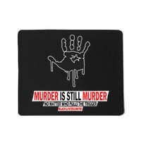 Murder Is Still Murder No Matter Who Pulls The Trigger Mousepad