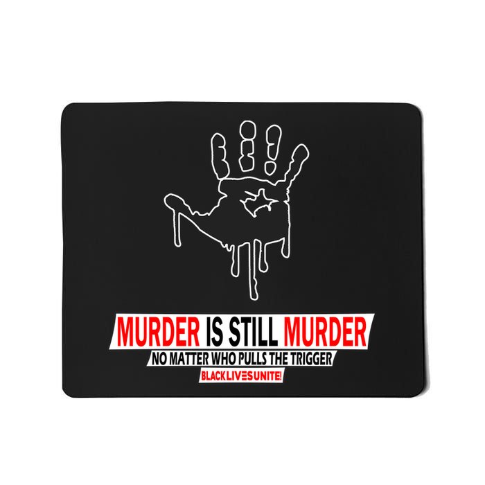 Murder Is Still Murder No Matter Who Pulls The Trigger Mousepad