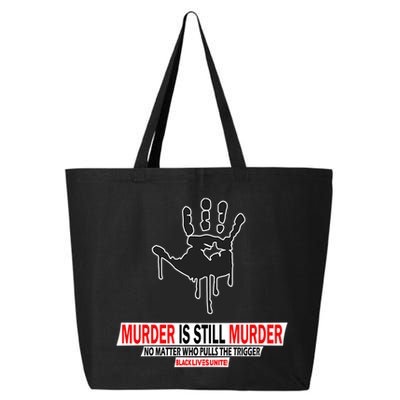 Murder Is Still Murder No Matter Who Pulls The Trigger 25L Jumbo Tote