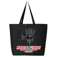 Murder Is Still Murder No Matter Who Pulls The Trigger 25L Jumbo Tote
