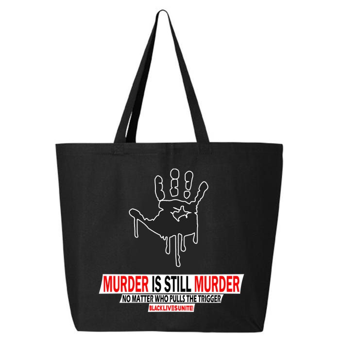 Murder Is Still Murder No Matter Who Pulls The Trigger 25L Jumbo Tote