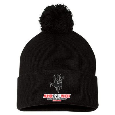 Murder Is Still Murder No Matter Who Pulls The Trigger Pom Pom 12in Knit Beanie