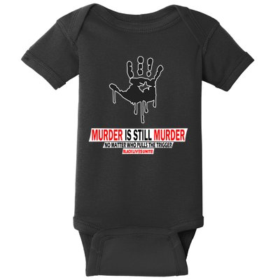 Murder Is Still Murder No Matter Who Pulls The Trigger Baby Bodysuit