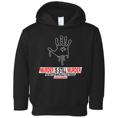 Murder Is Still Murder No Matter Who Pulls The Trigger Toddler Hoodie