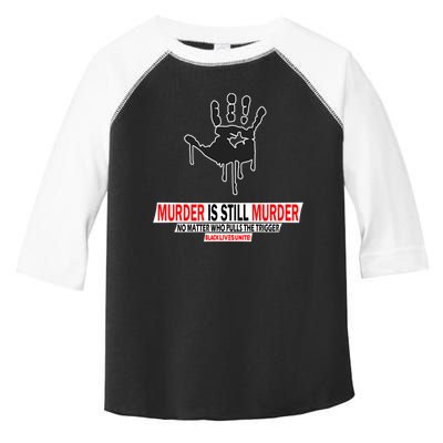 Murder Is Still Murder No Matter Who Pulls The Trigger Toddler Fine Jersey T-Shirt