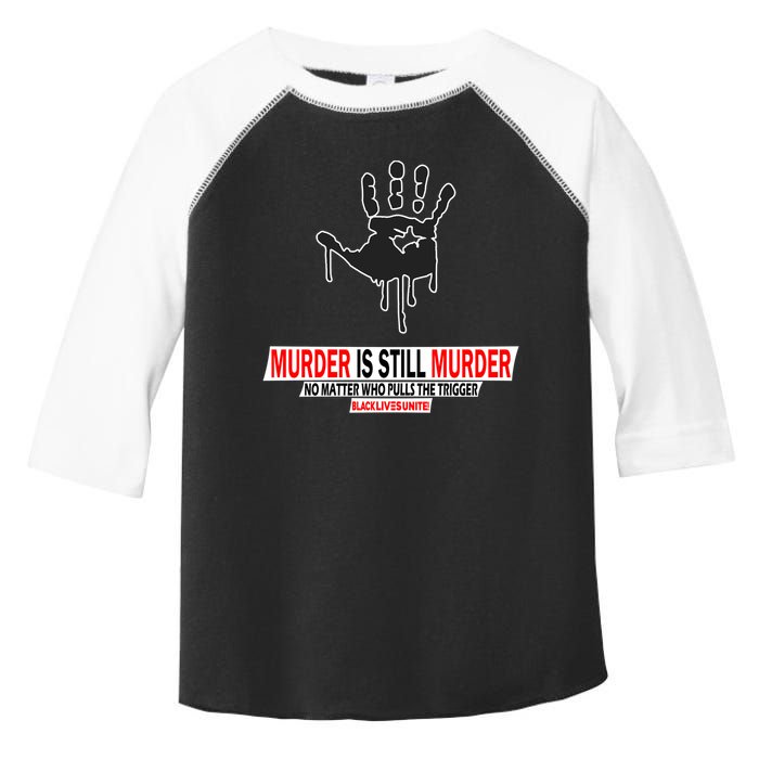 Murder Is Still Murder No Matter Who Pulls The Trigger Toddler Fine Jersey T-Shirt