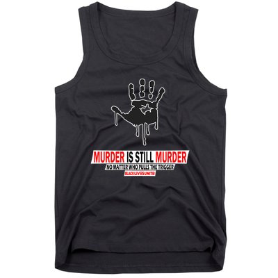 Murder Is Still Murder No Matter Who Pulls The Trigger Tank Top