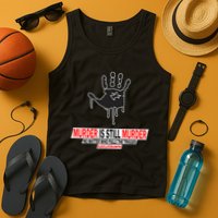 Murder Is Still Murder No Matter Who Pulls The Trigger Tank Top