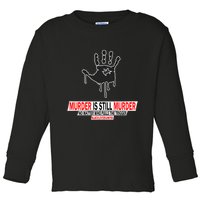 Murder Is Still Murder No Matter Who Pulls The Trigger Toddler Long Sleeve Shirt