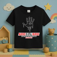 Murder Is Still Murder No Matter Who Pulls The Trigger Toddler T-Shirt
