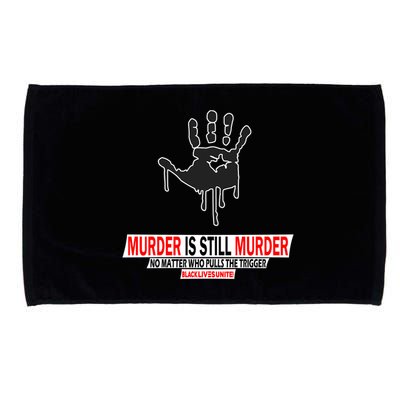 Murder Is Still Murder No Matter Who Pulls The Trigger Microfiber Hand Towel